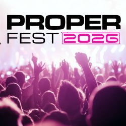 PROPER FEST 2026