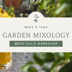 Make & Take: Garden Mixology Mocktails Workshop