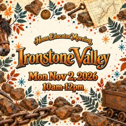 Home Educator Morning: Ironstone Valley