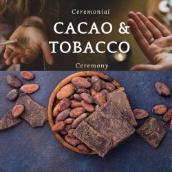 Sacred Tobacco and Cacao Ceremony with Monique, Amy & Meghan
