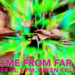 We Come from Far Away, September 25, 8 PM, Green Kill Sessions