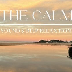 The Calm - Sound Journey & Deep Relaxation