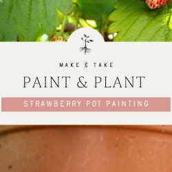 Make & Take: Strawberry Pot Painting Workshop