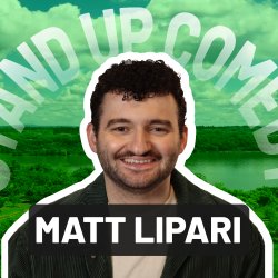 Stand Up Comedy with Matt Lipari