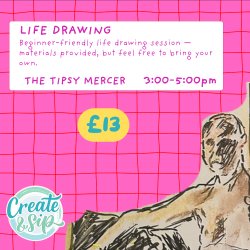Create and Sip Life Drawing