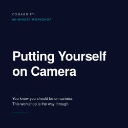 Comagnify Putting Yourself on Camera workshop in Bristol