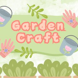 Parent & Child - Garden Craft