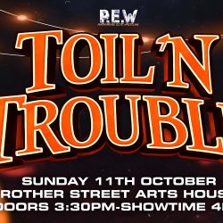 P.E.W: TOIL AND TROUBLE 2026
