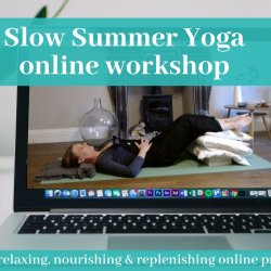 ONLINE // Slow Summer Yoga Workshop //