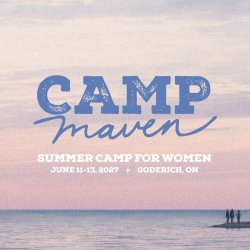 Camp Maven, a summer camp for women, June 11-13, 2027, Goderich, Ontario, Canada