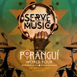 Porangui -Serve The Music World Tour