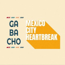 Gabacho, Mexico City Heartbreak, and Tough Front at Que Sera | Long Beach, CA