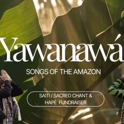 Songs of the Amazon: Yawanawá Saiti + Hapé Fundraiser