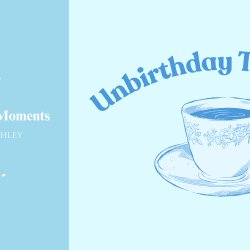 Alice's Unbirthday Tea Party
