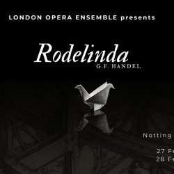 London Opera Ensemble presents : Handel’s Rodelinda,           27-28 February 2027