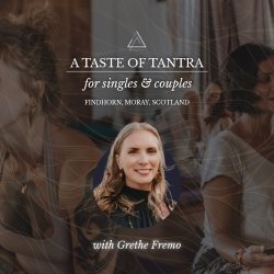 A Taste of Tantra Introduction to Tantra in Findhorn Moray Scotland