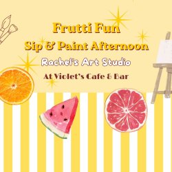 Frutti Fun - Sip and Paint Afternoon