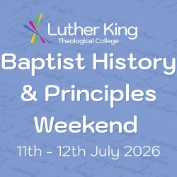 Baptist History and Principles Weekend