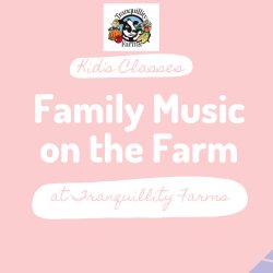 Family Music on the Farm- Ages 0-5