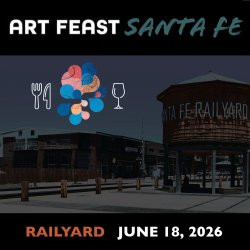 Art Feast Santa Fe - Railyard - 6/18/2026