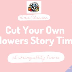 Cut Your Own Flowers Story Time: Ages 3-7