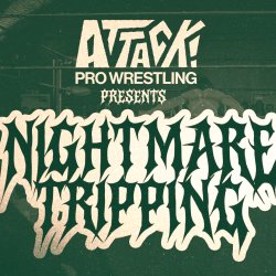 ATTACK! Pro Wrestling - Nightmare Tripping
