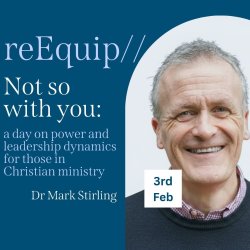 reEquip // Not so with you: a day on power and leadership dynamics for those in Christian ministry // 3rd Feb '27