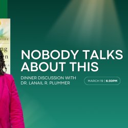 Nobody Talks About This - We Were Taught to Be Strong. We Weren't Taught to Heal: Dinner Discussion with Dr. LaNail R. P