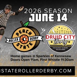 An advertisement for a roller derby bout between Peach State Roller Derby of metro Atlanta, Cobb County, Marietta and Druid City Derby. The bout is in Kennesaw.