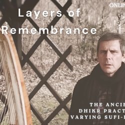 Layers of Rememberance / Chant Practices in Sufism