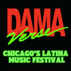 DAMAVERSE: CHICAGO'S LATINA MUSIC FESTIVAL
