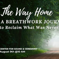The Way Home: A Breathwork Journey to Reclaim What Was Never Lost