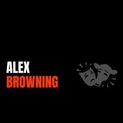 TV / FILM DIRECTOR ALEX BROWNING | 'FINDING YOUR TRUTH ON SCREEN' ACTING WORKSHOP