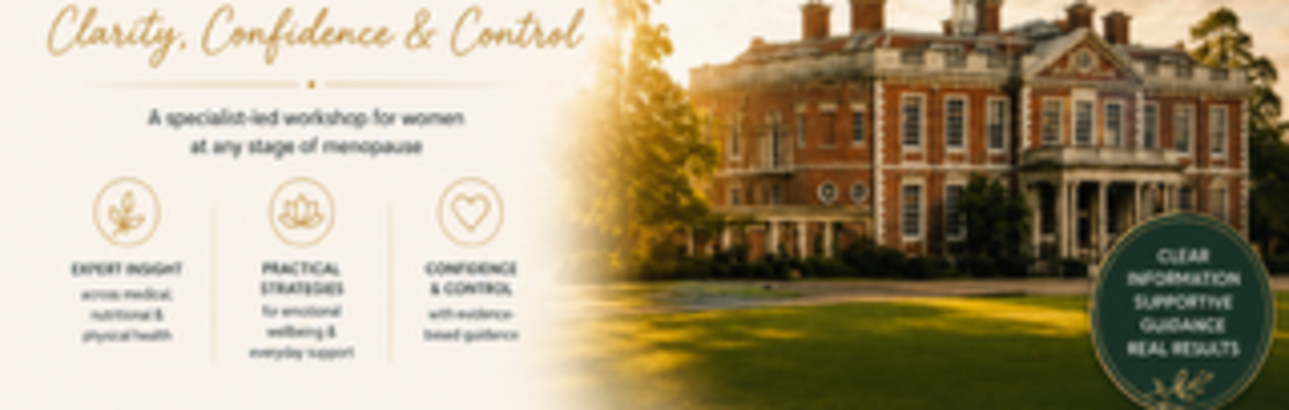 Menopause: Clarity, Confidence & Control
