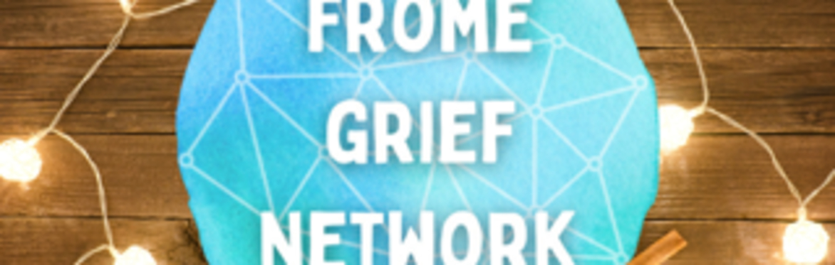 Frome Grief Network - Community Conversations around grief and loss