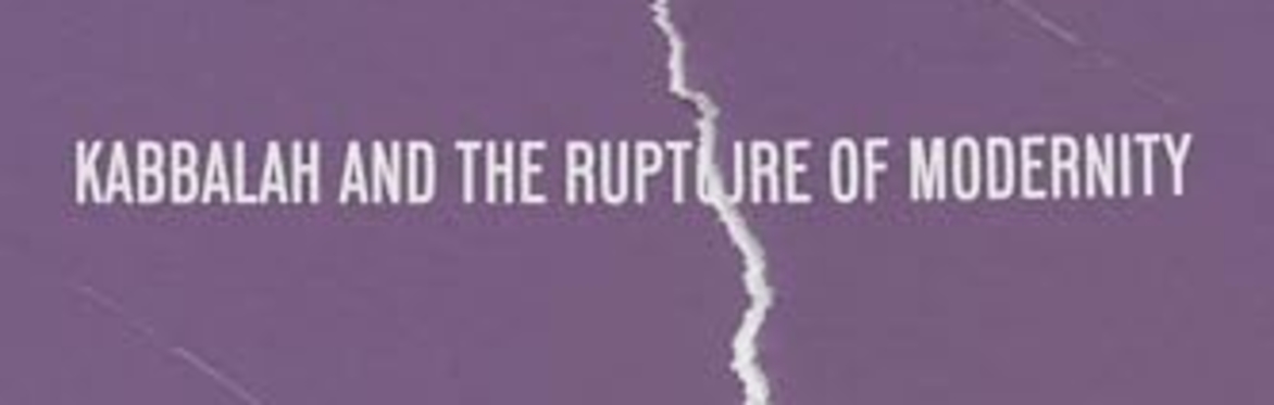 Kabbalah and the Rupture of Modernity