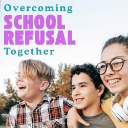 Overcoming School Refusal Together | Mental Health Training NZ