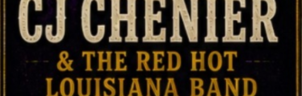C.J. Chenier and his Red Hot Louisiana Band w/ Josh Baca & The Hot Tamales + Slim Bawb