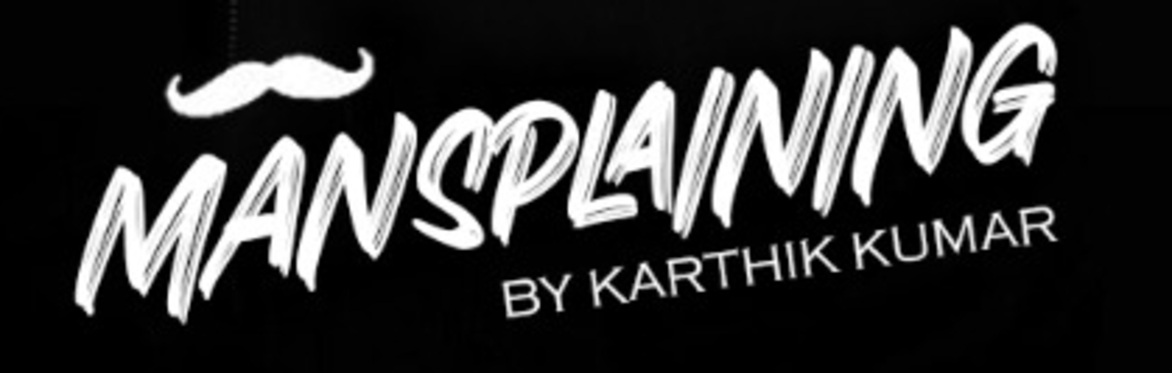 MAN'SPLAINING (ஆண்’sPlaining)