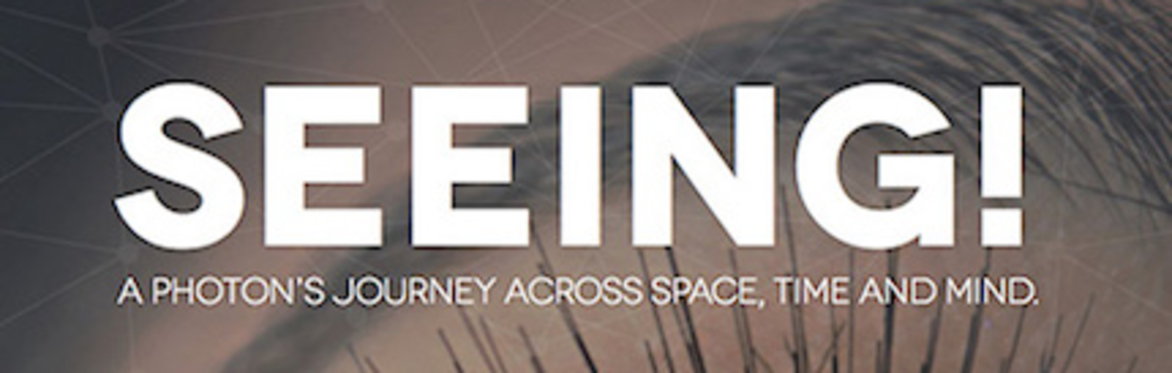 Seeing! A photon's journey across space, time and mind (Planetarium Show)