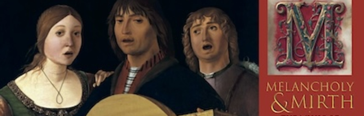 Melancholy and Mirth: The Music of John Dowland