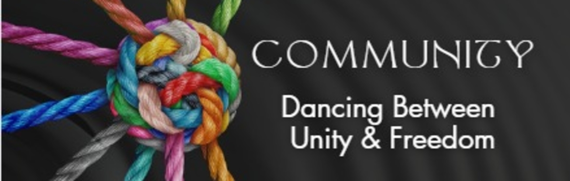 Community •  dancing between unity & freedom