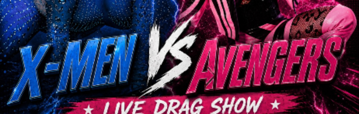 Xmen vs Avengers drag show