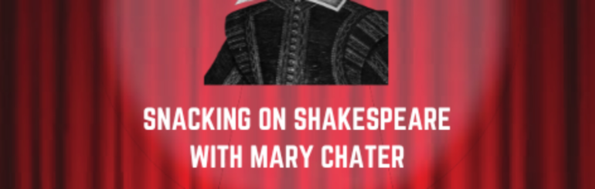 Snacking on Shakespeare with Mary Chater