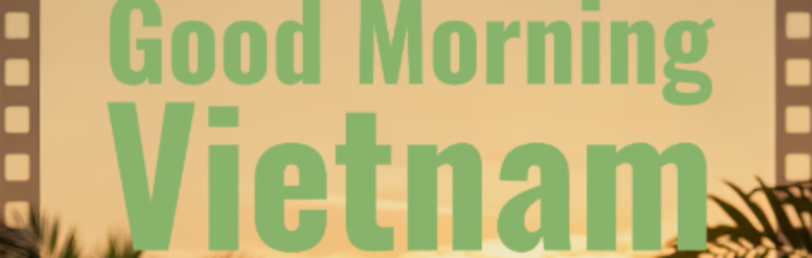 Good Morning Vietnam