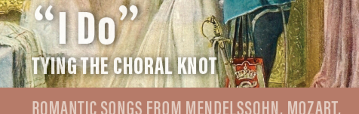 "I DO" - Tying the Choral Knot