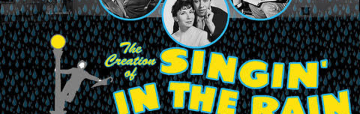 The Creation of ‘Singin’ in the Rain’ - with Charles Troy