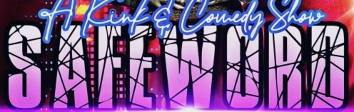 SAFEWORD -  A. KNKY COMEDY SHOW FRIDAY 7/12 8P