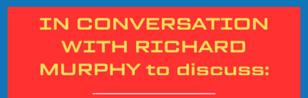 IN CONVERSATION WITH RICHARD MURPHY - A Guide To Developing a Fair & Sustainable Economy
