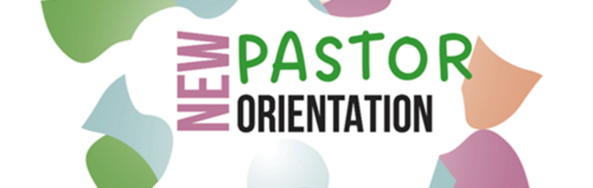 New Pastor Orientation
